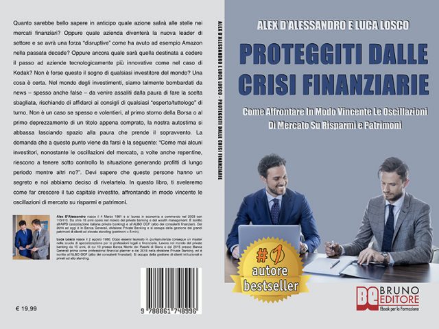 Alex D’Alessandro e Luca Losco, Proteggiti Dalle Crisi Finanziarie: Il Bestseller che insegna come investire in tempi di crisi
