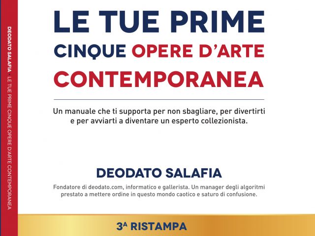 Deodato Salafia, Le Tue Prime Cinque Opere D’Arte Contemporanea: Il Bestseller che insegna come diventare collezionisti di opere d’arte contemporanea