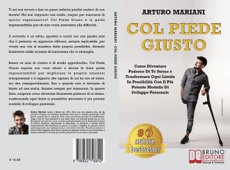 Arturo Mariani, Col Piede Giusto: Il Bestseller che insegna il vero segreto per trasformare ogni limite in possibilità