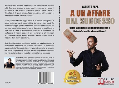 Alberto Papa, A Un Affare Dal Successo: Il Bestseller che insegna il vero segreto per investire con profitto negli immobili