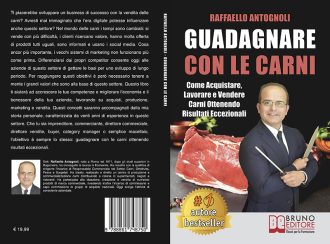 Libri: “Guadagnare Con Le Carni” di Raffaello Antognoli rivela come sviluppare un business di successo nella vendita delle carni