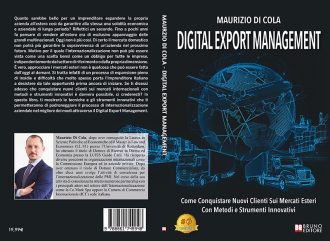 Digital Export Management: Bestseller il libro di Maurizio Di Cola sull’importanza di avviare un processo di internazionalizzazione aziendale