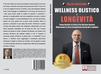 Tullio Benissone, Wellness Olistico e Longevità: Il Bestseller che insegna come gestire lo stress