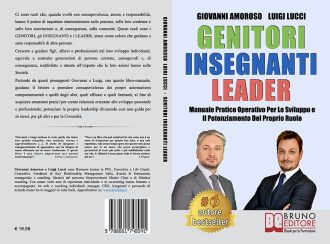 Giovanni Amoroso e Luigi Lucci, “Genitori Insegnanti Leader”: il Bestseller che traccia la strada alle future generazioni