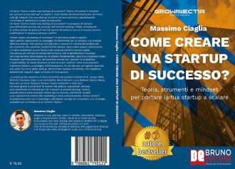 Massimo Ciaglia, Come Creare Una Startup Di Successo: Il Bestseller che insegna come lanciare una startup
