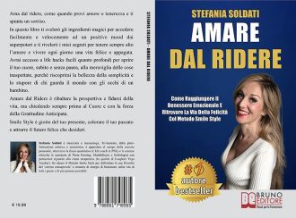 Stefania Soldati, Amare Dal Ridere: Il Bestseller che insegna come vivere una vita felice ogni giorno