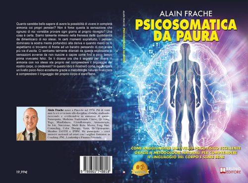 Psicosomatica Da Paura: Bestseller il libro di Alain Frache sull’importanza di comprendere il linguaggio del corpo