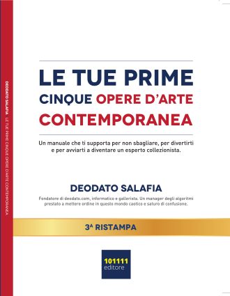 Deodato Salafia, Le Tue Prime Cinque Opere D’Arte Contemporanea: Il Bestseller che insegna come diventare collezionisti di opere d’arte contemporanea