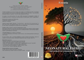 “Neonaturalesimo – Agli antipodi del transumanesimo…”: Bestseller il libro di Essentia sull’importanza dell’esperienza individuale dell’essere umano