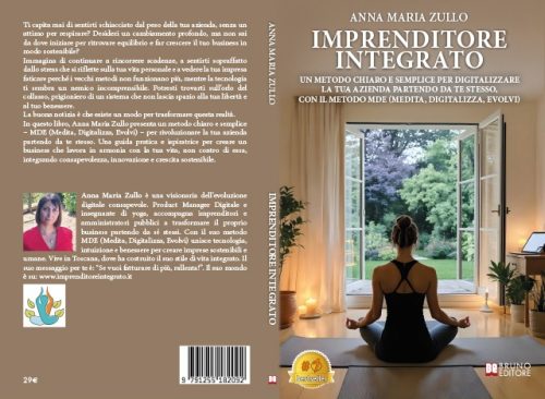 Imprenditore Integrato: Bestseller il libro di Anna Maria Zullo sull’importanza di integrare benessere e tecnologia nel proprio business