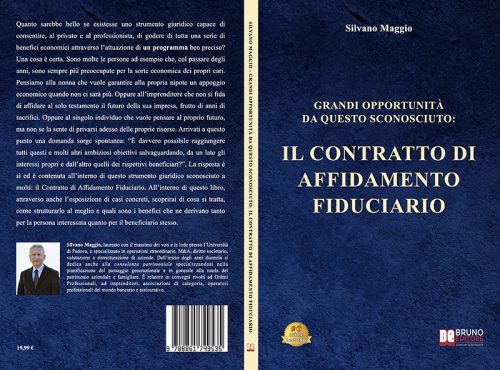 Silvano Maggio, Grandi Opportunità Da Questo Sconosciuto: il Bestseller sull’importanza della pianificazione nella stipula di un contratto di affidamento fiduciario