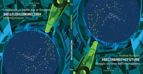 Andrea Ruscica, #BecomingTheFuture: Bestseller il libro di Andrea Ruscica sull’importanza del progresso tecnologico per migliorare la qualità della nostra vita