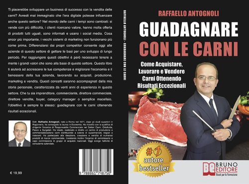 Libri: “Guadagnare Con Le Carni” di Raffaello Antognoli rivela come sviluppare un business di successo nella vendita delle carni
