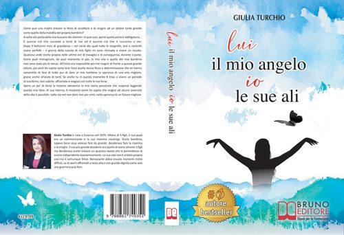 Giulia Turchio, Lui Il Mio Angelo, Io Le Sue Ali: Il Bestseller sull’amore incondizionato di una mamma verso il proprio figlio