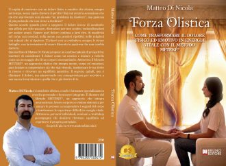 Forza Olistica: Bestseller il libro di Matteo Di Nicola sull’importanza di sviluppare consapevolezza e ascolto interiore per prendere decisioni più autentiche