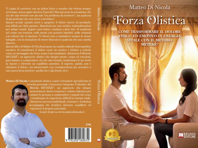 Forza Olistica: Bestseller il libro di Matteo Di Nicola sull’importanza di sviluppare consapevolezza e ascolto interiore per prendere decisioni più autentiche